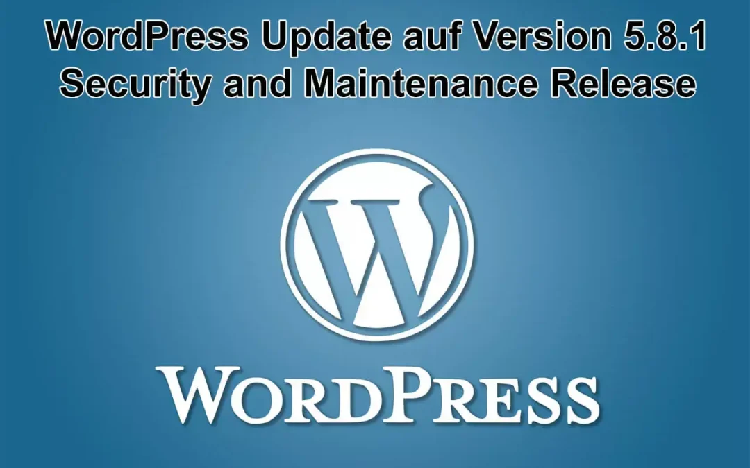 WordPress-Update auf Version 5.8.1 am 09.09.2021 erschienen - Security and Maintenance Release
