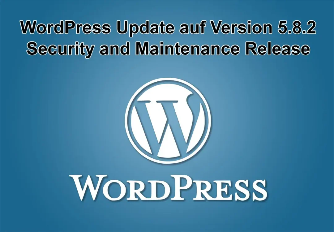 WordPress-Update auf Version 5.8.2 am 10. November 2021 erschienen - Security and Maintenance Release