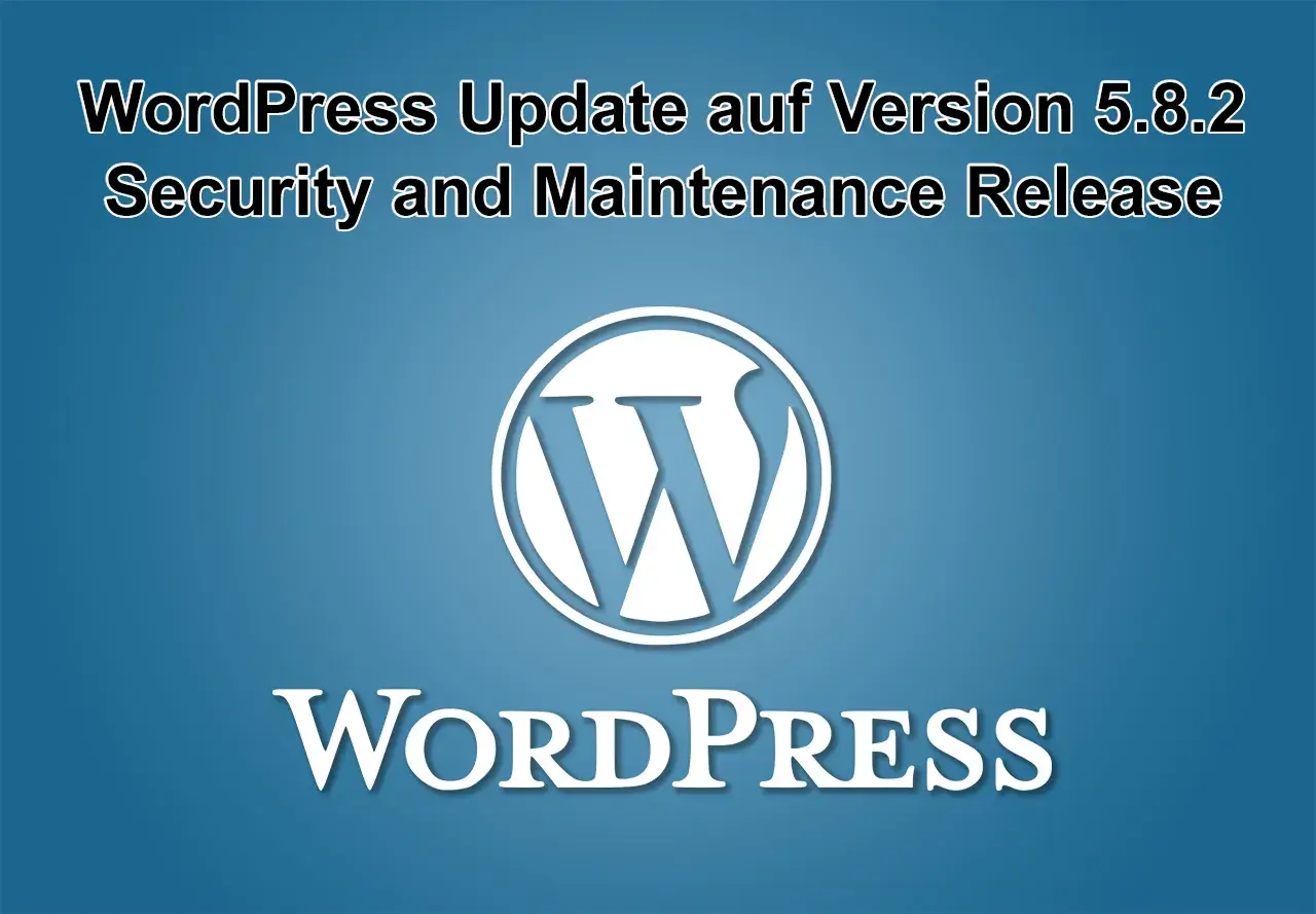 WordPress-Update auf Version 5.8.2 am 10. November 2021 erschienen - Security and Maintenance Release