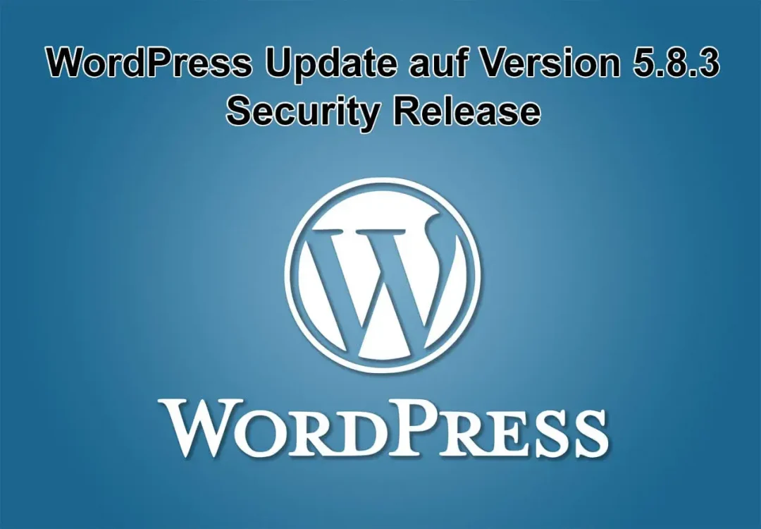 WordPress-Update auf Version 5.8.3 am 06. Januar 2022 erschienen - Security Release