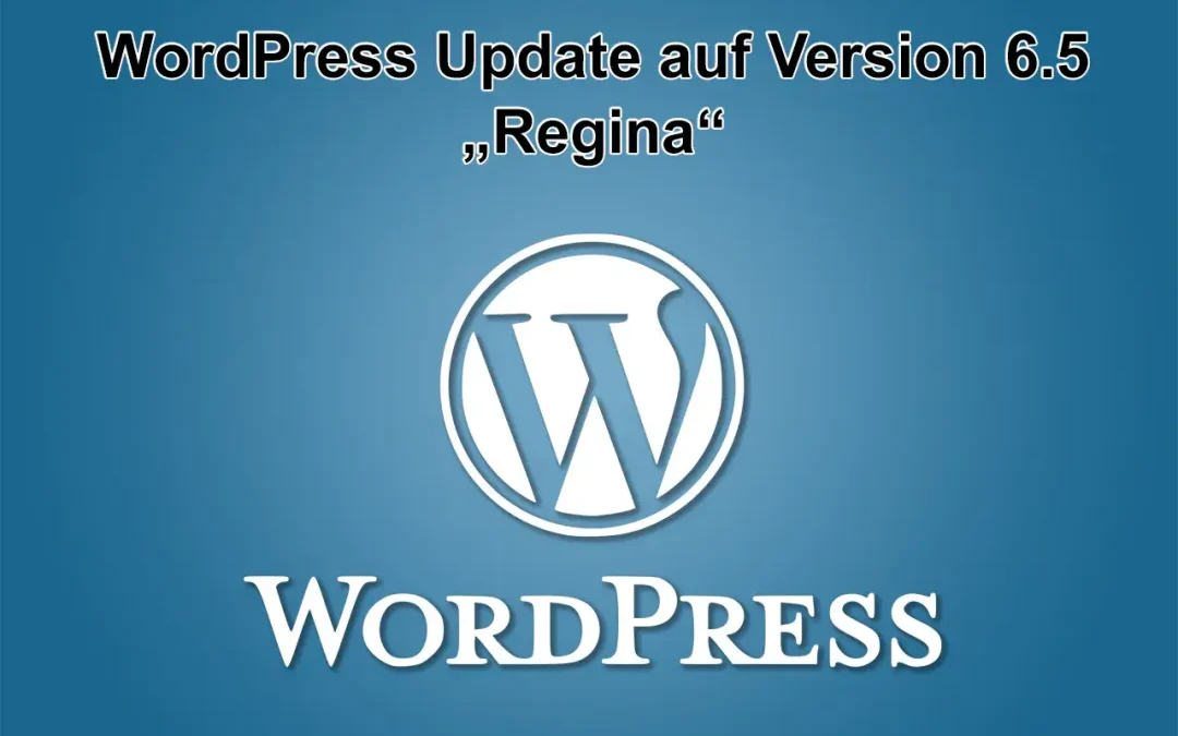 WordPress Update auf Version 6.5 „Regina“ erschienen