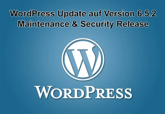 WordPress-Update auf Version 6.5.2 am 9. April 2024 erschienen - Maintenance & Security Release