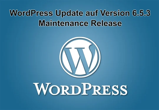 WordPress-Update auf Version 6.5.3 am 7. Mail 2024 erschienen - Maintenance Release