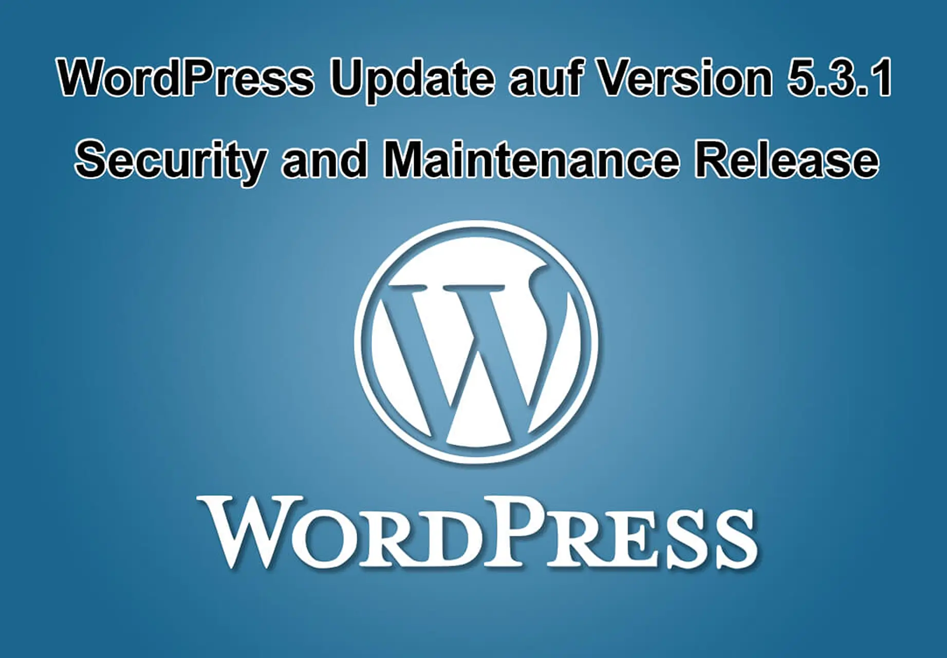 WordPress-Update auf Version 5.3.1 erschienen - Security and Maintenance Release