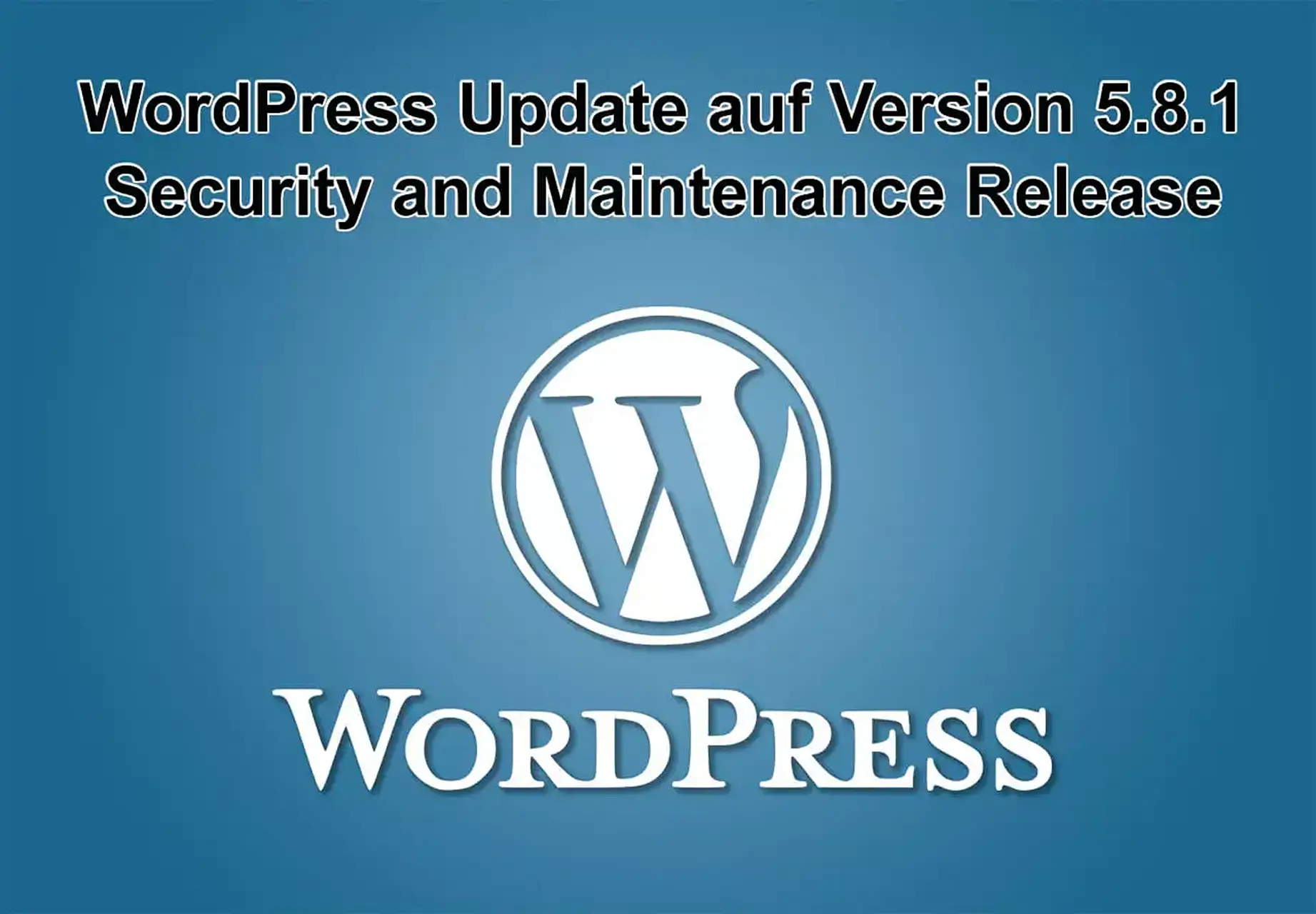 WordPress-Update auf Version 5.8.1 am 9. September 2021 erschienen - Security and Maintenance Release